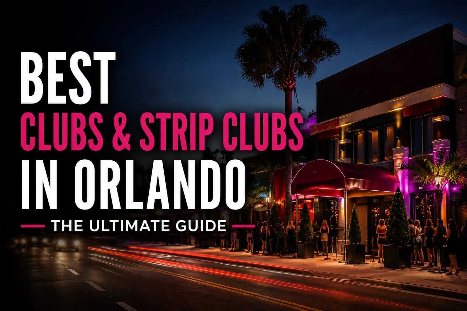 Best Gentlemen's Clubs in Orlando: The Definitive Guide to South Orange Blossom Trail and Beyond