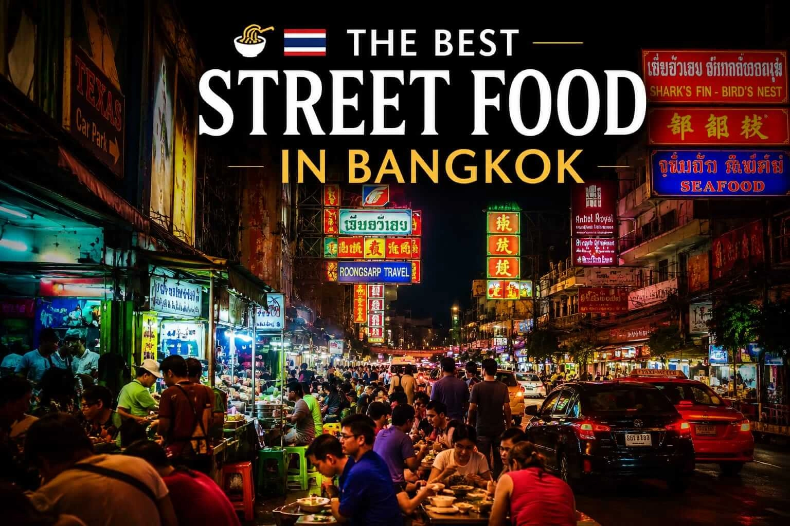 Best Street Food in Bangkok: The Definitive Guide to Night Markets, Michelin Stalls and the World's Greatest Street Eating