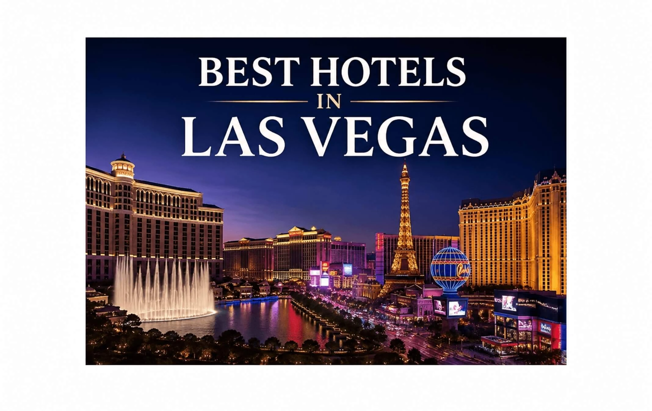 Best Hotels in Las Vegas: The Definitive Guide  to Strip Resorts, Luxury Suites and Casino Hotels Ranked
