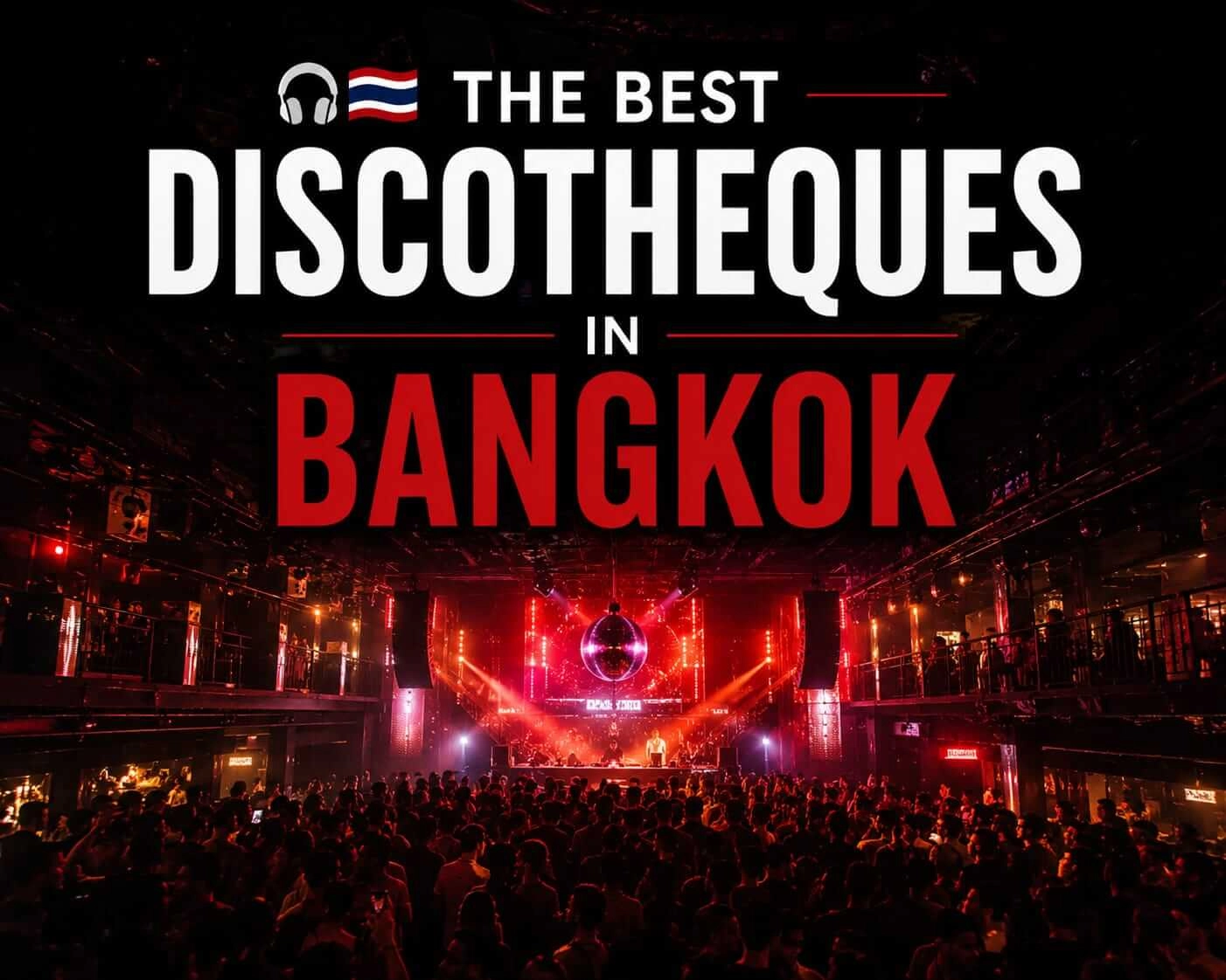 Best Nightclubs in Bangkok: The Definitive Guide to Superclubs, Underground Venues and the City's Most Exciting Nightlife