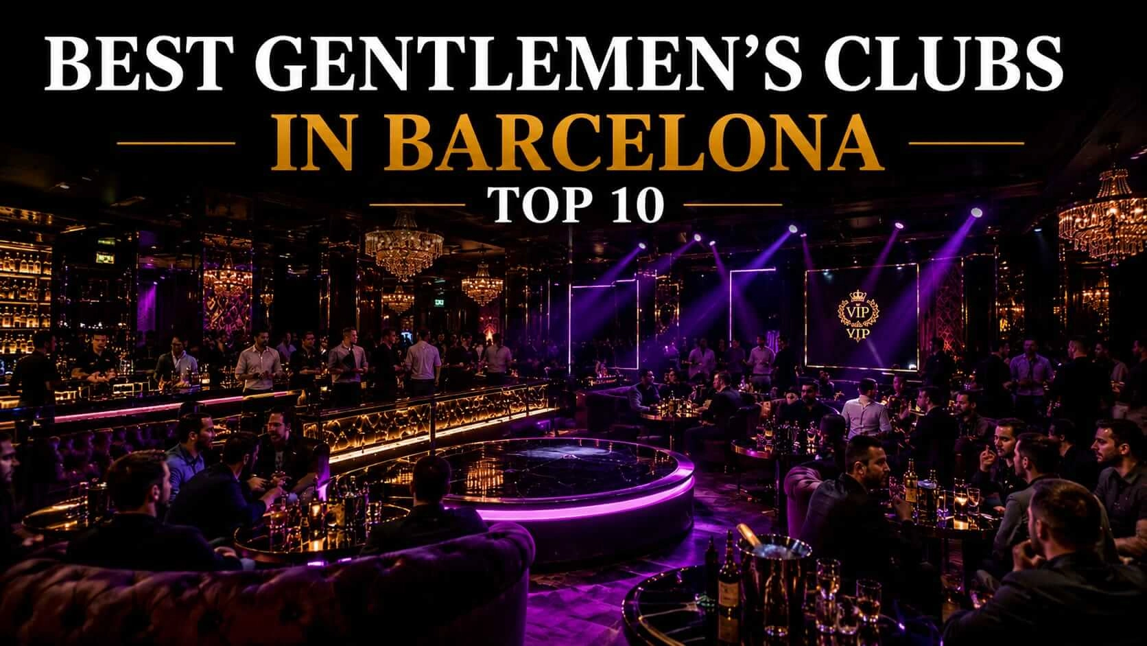 The 10 Best Gentlemen's Clubs and Strip Clubs in Barcelona: Complete Guide